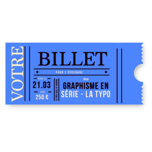 Billet - Graphisme en série - "Autour de la typo" le 21 mars